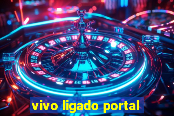 vivo ligado portal